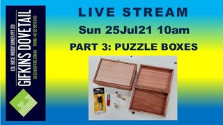 GIFKINS DOVETAIL LIVE, SUN 25JUL21, PART 3: PUZZLE BOXES