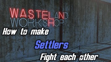 Fallout 4 - Wasteland Workshop - How to make Settlers fighting each other
