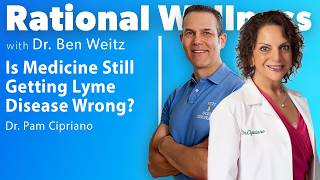 Is Medicine Still Getting Lyme Disease Wrong with Dr. Pam Cipriano: Rational Wellness Podcast 457