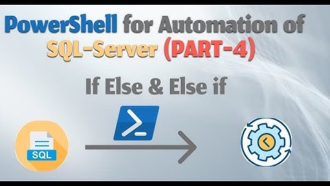 If Else || Else If || Powe Shell for Automation of SQL Server