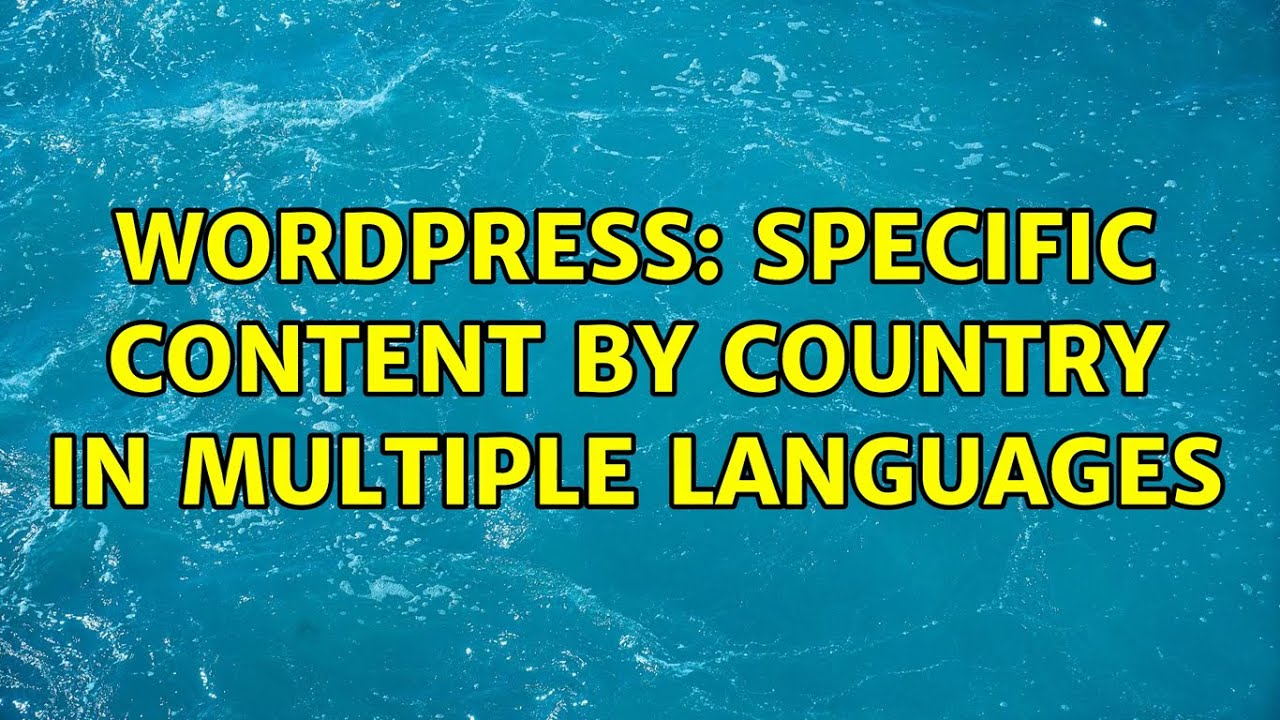Wordpress: Specific content by country in multiple languages