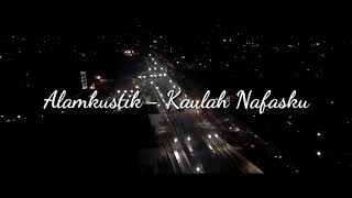 Alamkustik - Kaulah Nafasku (Official Lyric Video)