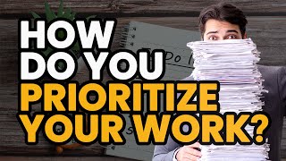 How do you PRIORITIZE YOUR WORK? (Interview Question With Answers)