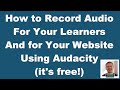 Record Audio for Your Learners and Website Using Audacity