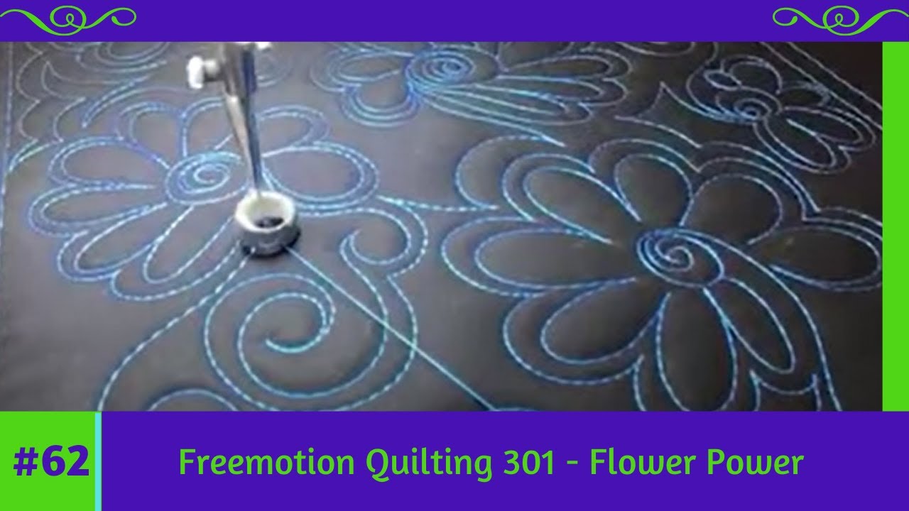 Freemotion Quilting 301 #62 Flower Power