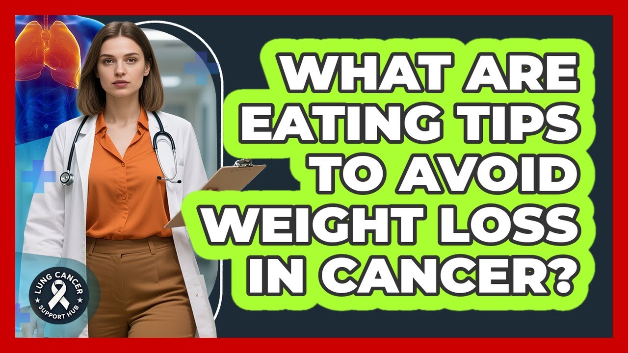What Are Eating Tips To Avoid Weight Loss In Cancer?