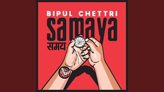Samaya - Bipul Chettri