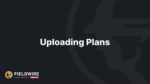 Uploading Plans in Fieldwire