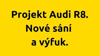 Projekt Audi R8 startuje … 🚀 | Tohle bude velké! Nové sání a nejlepší vejfuky značky Zajacovič. 🔥