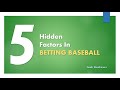 5 Hidden Factors in Betting Baseball - What are you forgetting to factor in?