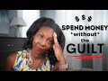 How to *STOP* Feeling Guilty or Anxious About Spending Money ⎟FRUGAL LIVING TIPS
