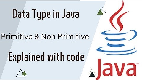 What are Data Types in Java ? Primitive and Non Primitive Data Type | Full Explanation