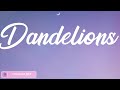Dandelions - Ruth B., Justin Bieber, Ed Sheeran, Ed Sheeran,... (Mix Lyric)