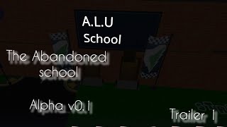 The Abandoned school (Alpha v0.1) Trailer 1