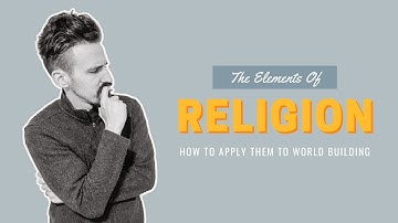 Religion 101: The Elements Of Religion & How They Apply To World Building