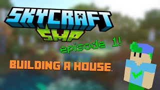 Building a house in SkyCraft SMP! - Episode 1