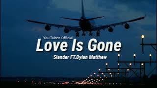 Slander FT.Dylan Matthew_IS GONE (You Tuben  slow)