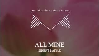 Brent Faiyaz  - ALL MINE