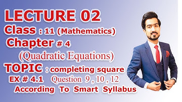 class 11 Maths    CH;4 (Quadratic equation) Lec;02 Ex#4.1 Q# 9,10,12            ( smart syllabus)