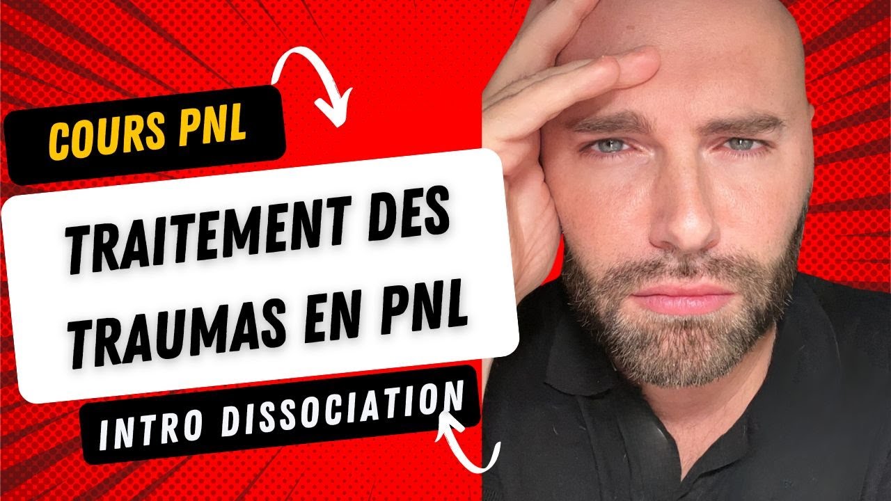 Cours PNL: Traitements des traumas - La dissociation simple (Intro)
