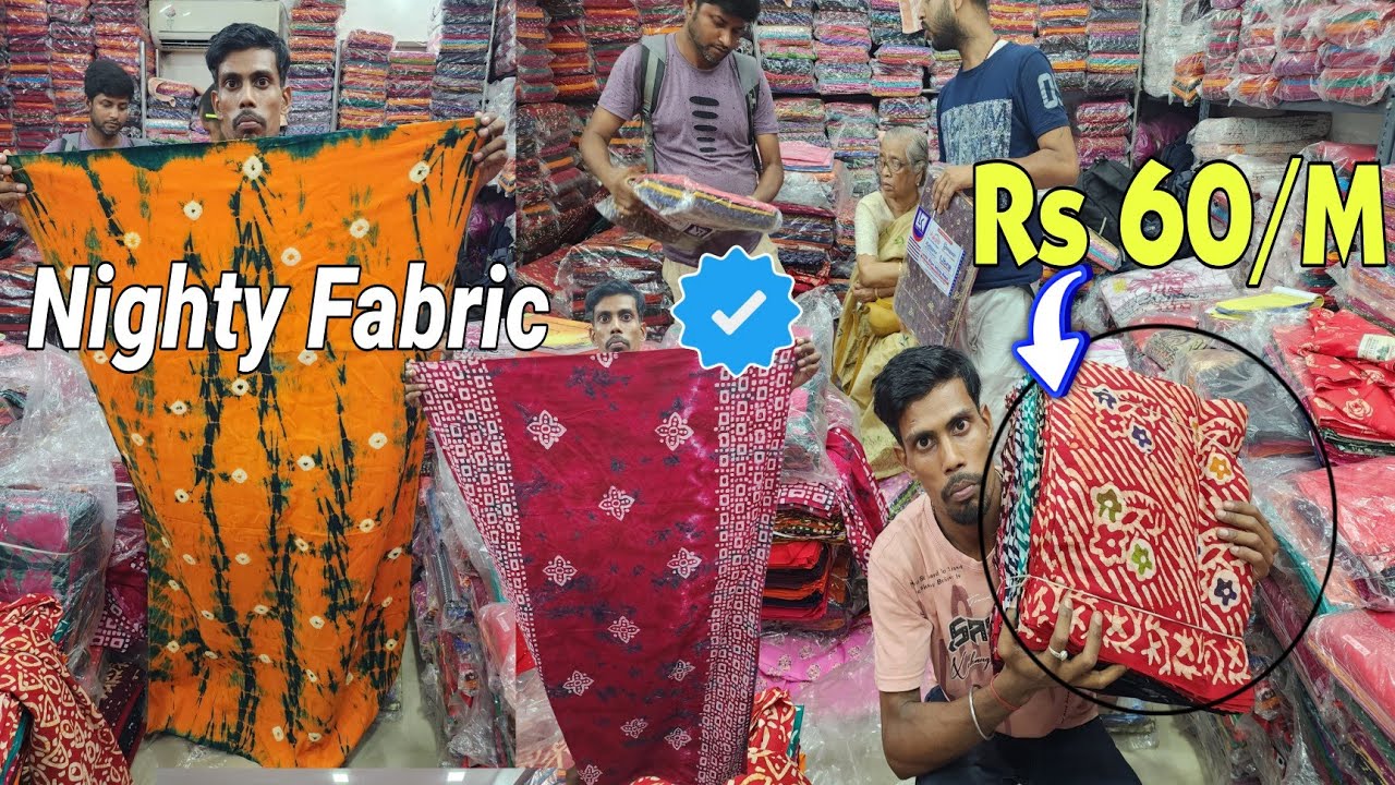 Biggest Nighty Fabric Wholesaler Kolkata | Barabazar Wholesale Market