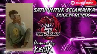 SATU UNTUK SELAMANYA-DUGEM REMIX-REQUEST BY KECIK-#MELAKAPEOPLE