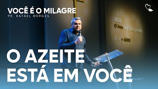 O Azeite Está Em Você Pr Rafael Borges Série Você É O Milagre