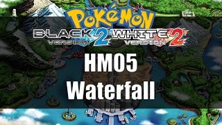 Pokemon Black 2 & White 2 | Where to get HM05 Waterfall Waterfall Locations Black 2