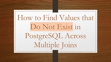 How to Find Values that Do Not Exist in PostgreSQL Across Multiple Joins