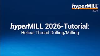 hyperMILL 2026 Tutorial: Helical Thread Drilling/Milling