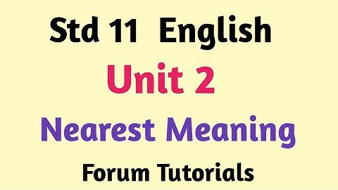 Std 11 English Unit 2 Find nearest meaning Forum Tutorials text give meaning