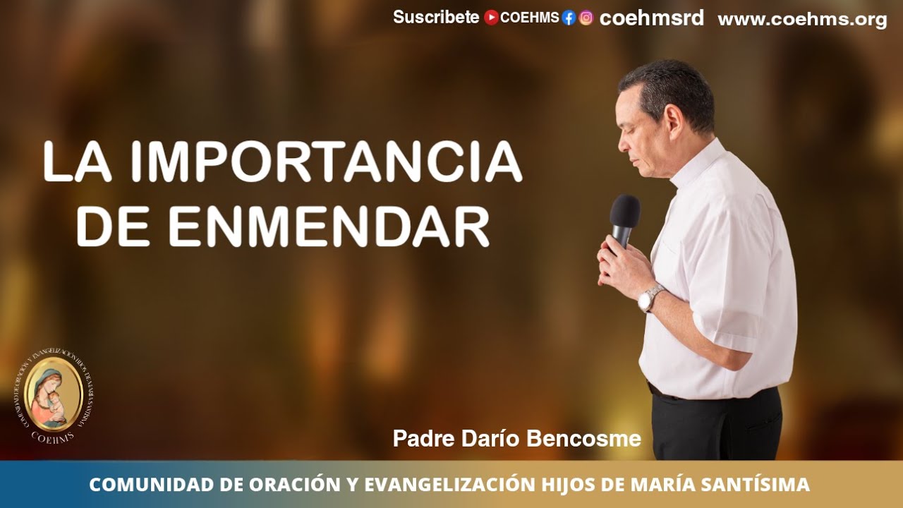 La Importancia de Enmendar- Coehms- Rvdo. Padre Dar&iacute;o Bencosme - 29/12/2025