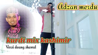 Download lagu adzan kurdi mix kashmir || versi alfaryzi || bikin hati tentram, adzan merdu