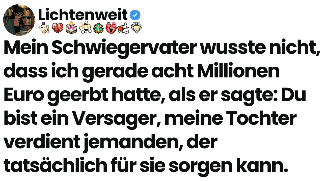 [Ganze Folge] Mein Schwiegervater wusste nicht, dass ich gerade acht Millionen Euro geerbt hatte