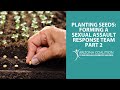 Planting Seeds: Forming a Sexual Assault Response Team Part 2