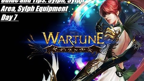 Wartune Guide: Day 7; Sylph, Sylph Area, Sylph Equipment