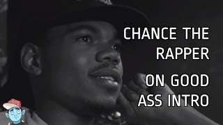 Chance The Rapper Speaks On Good Ass Intro (R&R)