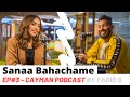 Sanaa Bahachame - Cayman Podcast #3