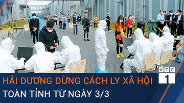 Cập nhật tin Covid-19 1/3: Hải Dương dừng cách ly xã hội toàn tỉnh từ ngày 3/3 | VTC1
