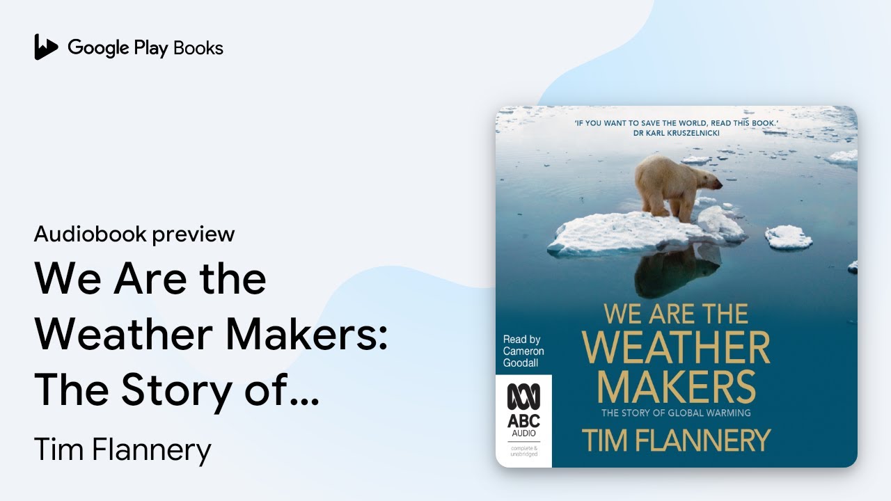 We Are the Weather Makers: The Story of Global… by Tim Flannery