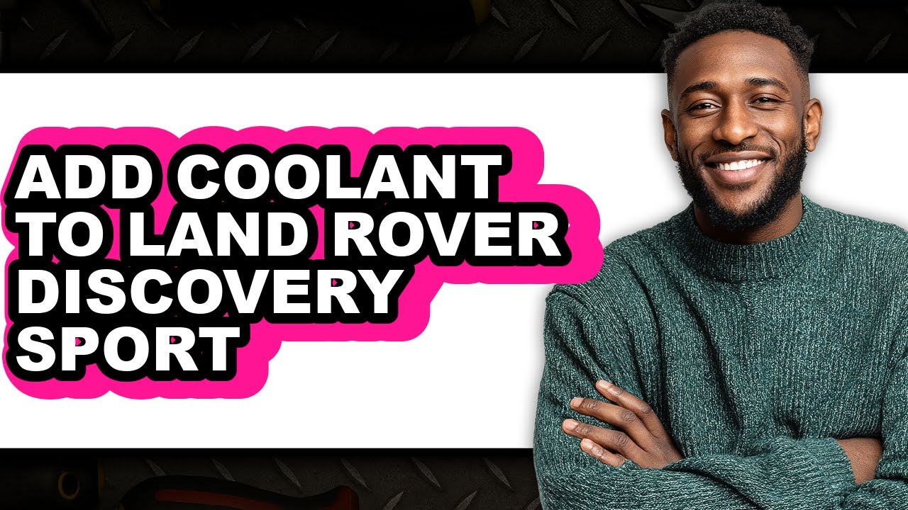 How To Add Coolant To Land Rover Discovery Sport (UPDATED)