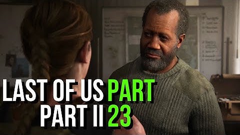 Last of Us Part II Walkthrough Gameplay - Part 23