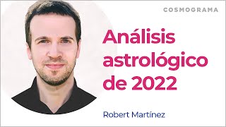 Robert Martínez: Análisis astrológico de 2022 by COSMOGRAMA 291,151 views 2 years ago 1 hour, 8 minutes