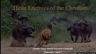 Khmer Greater Grace Discovery Course Class 5  Three Enemies of the Christian
