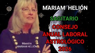 SAGITARIO CONSEJO ANUAL LABORAL ASTROLÓGICO 2026 MARIAM HELIÓN
