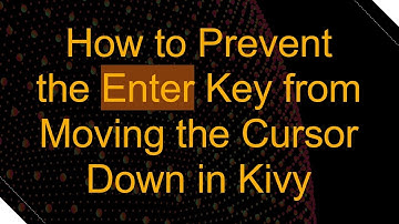 How to Prevent the Enter Key from Moving the Cursor Down in Kivy
