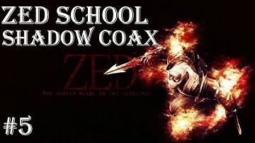 Zed School: Lesson #5: Shadow Coax