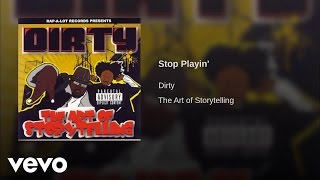 Dirty - Stop Playin'
