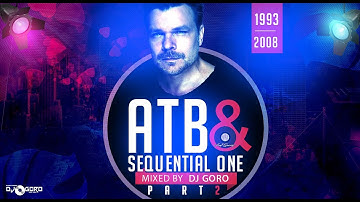 The Best Of ATB & SEQUENTIAL ONE Part 2 Mixed By DJ Goro