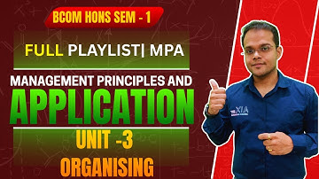 Management Principles And Applications | Unit 3 | Organising
